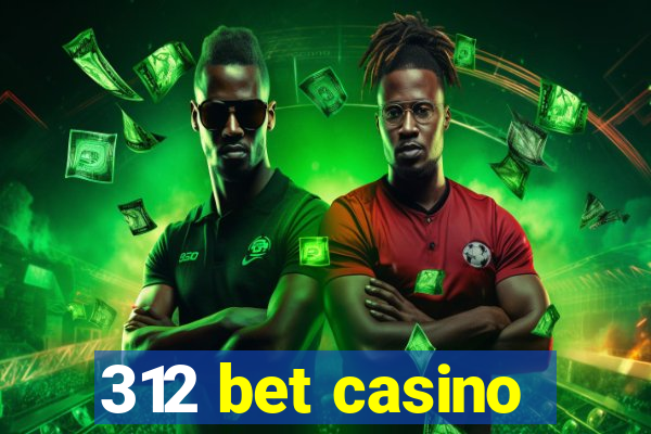 312 bet casino